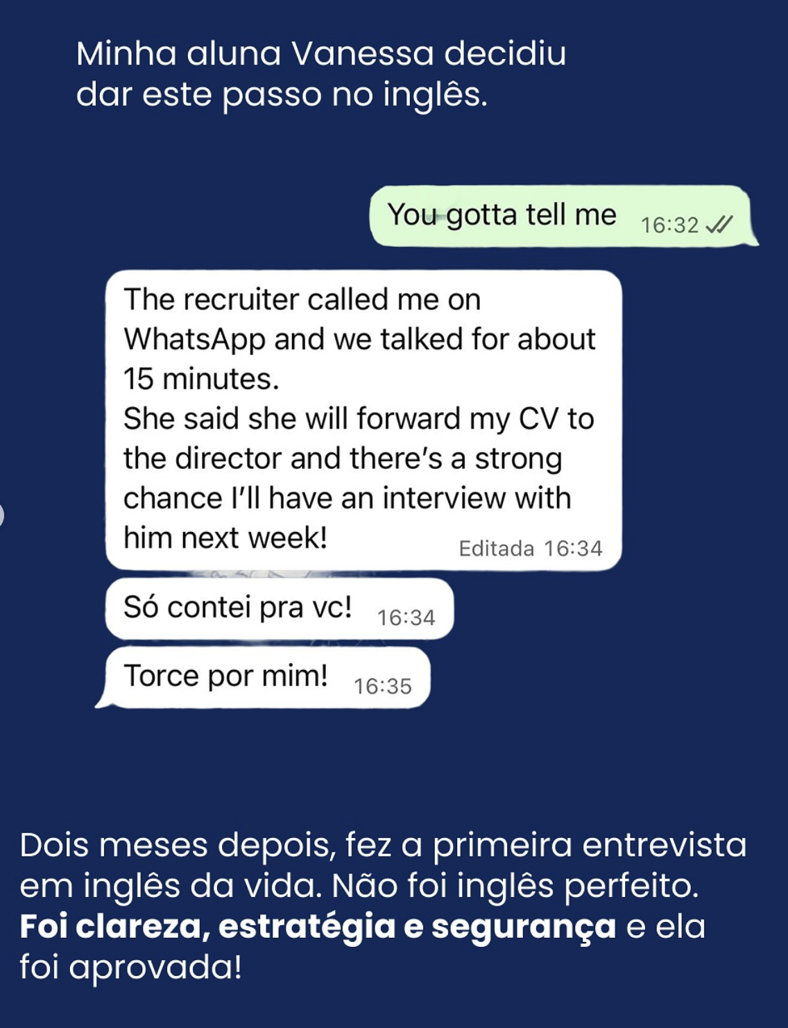 Print de conversa no WhatsApp: aluna Vanessa conta que falou 15 minutos em inglês com a recrutadora e foi encaminhada para entrevista com o diretor
